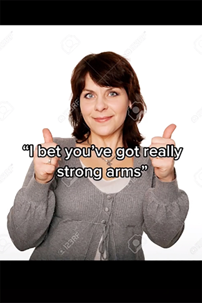 A customer onced complemented the worker’s “really strong arms” in a bizarre manner.
