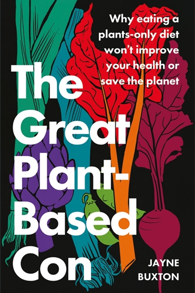 Jayne Buxton debunks the supposed benefits of a vegan diet in her book, “The Great Plant-Based Con.”