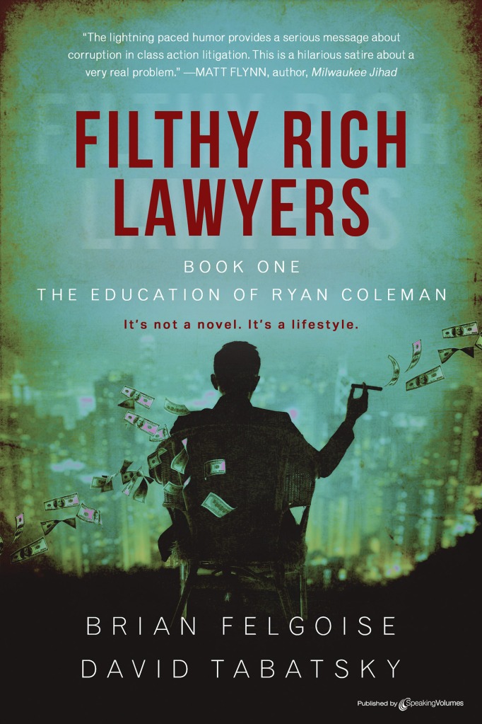 Filthy Rich Lawyers: The Education of Ryan Coleman by Brian Felgoise and David Tabatsky