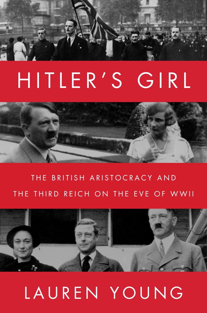 Hitler's Girl: The British Aristocracy and the Third Reich on the Eve of WWII by Lauren Young