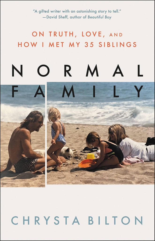 Normal Family: On Truth, Love and How I Met my 35 Siblings by Chrysta Bilton