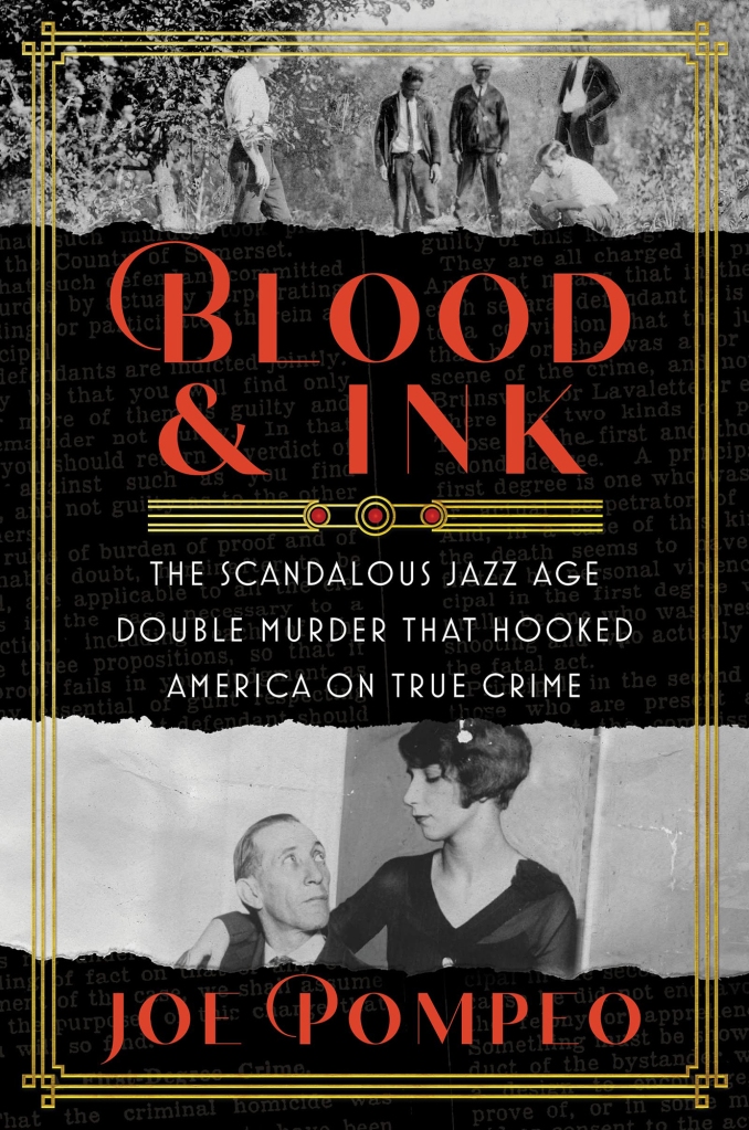 Blood & Ink: The Scandalous Jazz Age Double Murder that Hooked America on True Crime by Joe Pompeo