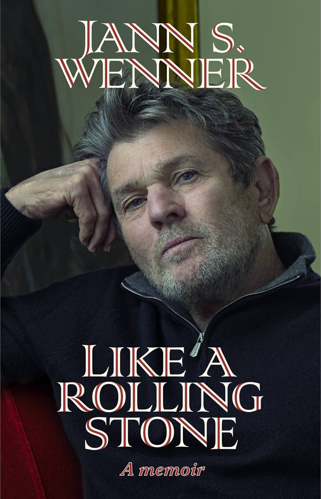 Like a Rolling Stone: A Memoir by Jann S. Wenner