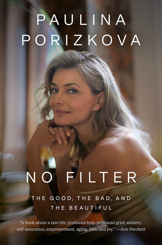 No Filter: The Good, the Bad and the Beautiful by Paulina Porizkova
