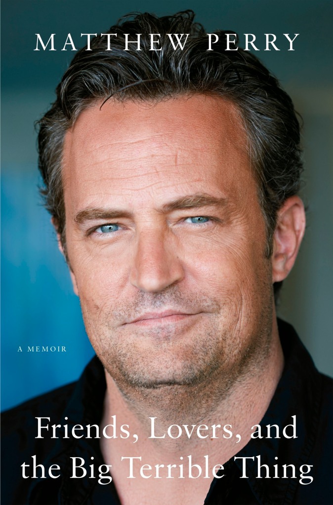 "Friends, Lovers, and the Big Terrible Thing" by Matthew Perry.