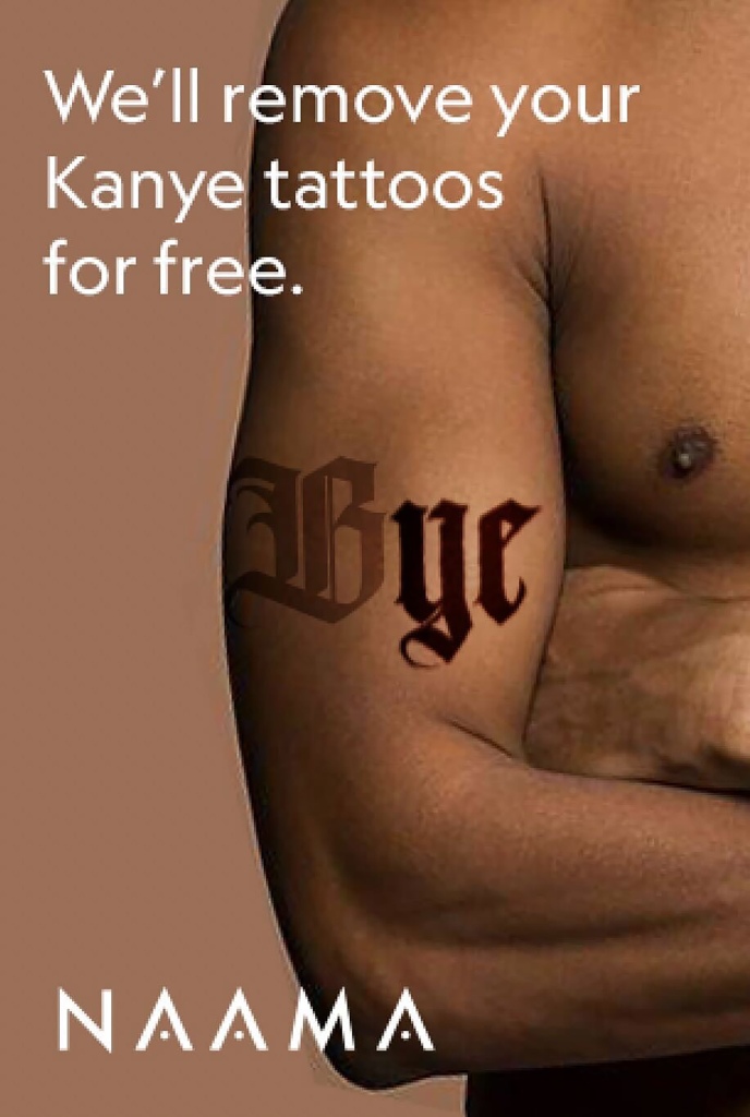 “Yeezy come, yeezy go,” NAAMA Studios tweeted. “Got a #kanyewest tattoo? Tag us.”
