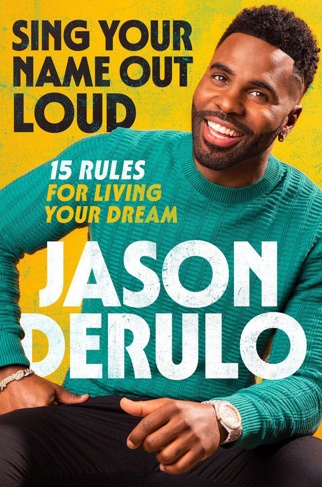 The cover of Jason Derulo's book "Sing Your Name Out Loud: 15 Rules for Living Your Dream."