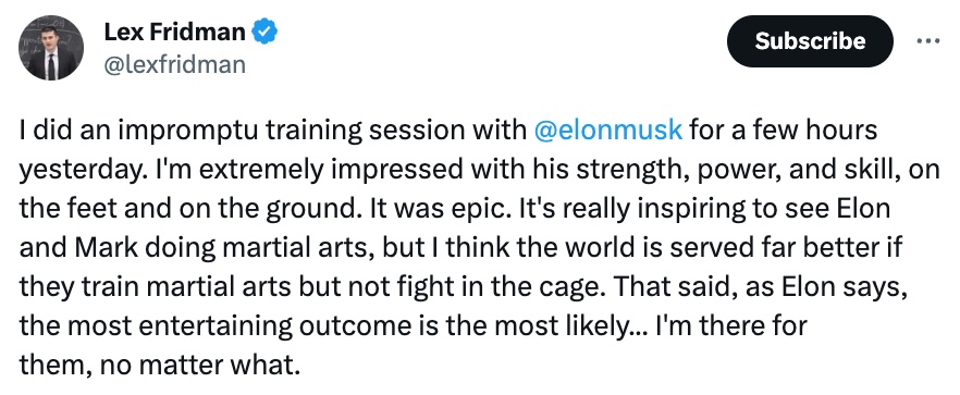 Fridman said Musk's "strength, power and skil" were very impressive, though he believes the tech moguls are better off training martial arts rather than fighting in a cage.