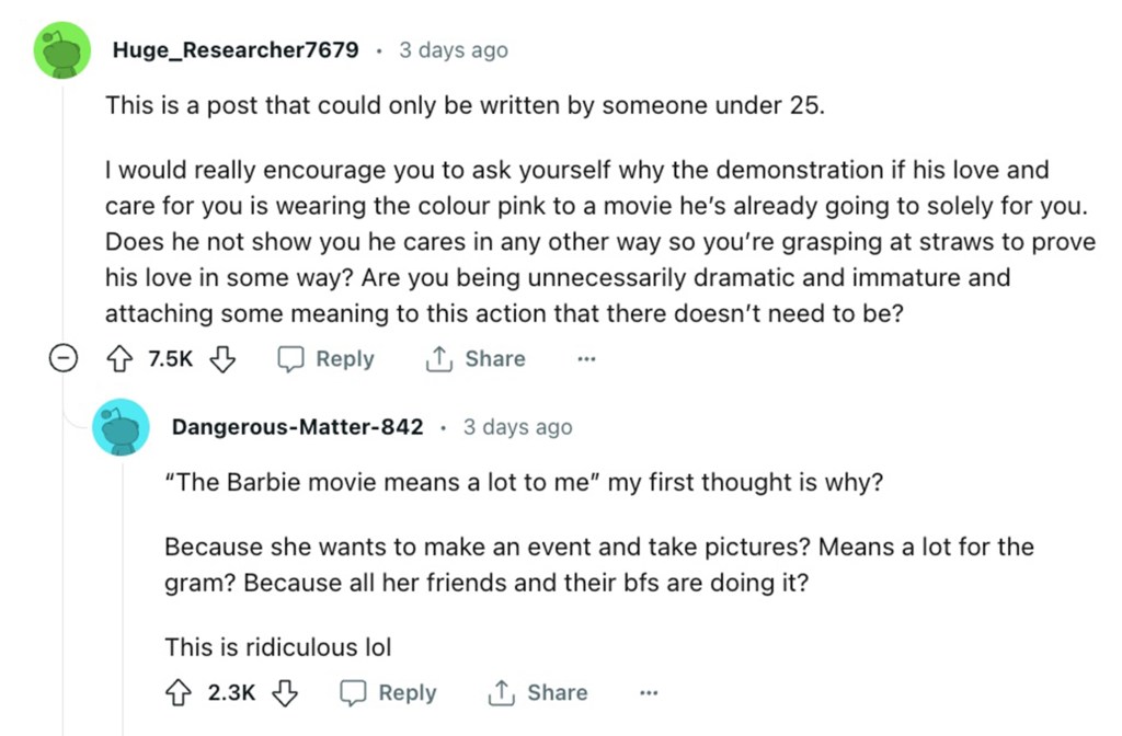 Responses to a reddit post about a woman wanting to ditch her boyfriend because he wonât wear pink to the Barbie movie. She has since deleted the post, these are reaction comments.
